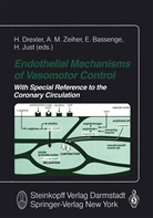 E. Bassenge, E Bassenge et al, H Drexler, H. Drexler, H. Just, M Zeiher... - Endothelial Mechanisms of Vasomotor Control