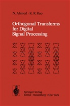 Ahmed, N Ahmed, N. Ahmed, K R Rao, K. R. Rao, K.R. Rao - Orthogonal Transforms for Digital Signal Processing