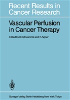 Aigner, Aigner, K. Aigner, Schwemmle, K Schwemmle, K. Schwemmle - Vascular Perfusion in Cancer Therapy