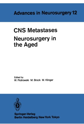 Mari Brock, Mario Brock, M Klinger, M. Klinger, W. Piotrowski - CNS Metastases Neurosurgery in the Aged - Proceedings of the 34th Annual Meeting of the Deutsche Gesellschaft für Neurochirurgie, Mannheim, April 27-30, 1983