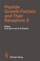 Anita B Roberts, Anita B. Roberts, Michael Sporn, Michael B Sporn, Michael B. Sporn, Anita B. Roberts... - Peptide Growth Factors and Their Receptors. Pt.2