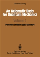 G Ludwig, G. Ludwig - An Axiomatic Basis for Quantum Mechanics