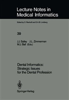 Marion Ball, Marion J. Ball, Marion J Ball, Joh L Zimmerman, John L Zimmerman, John J. Salley... - Dental Informatics: Strategic Issues for the Dental Profession