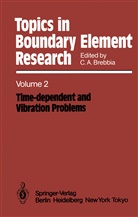 Carlo A Brebbia, Carlos A Brebbia, Carlos A. Brebbia - Topics in Boundary Element Research - 2: Time-dependent and Vibration Problems
