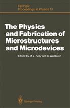 Michae J Kelly, Michael J Kelly, Michael J. Kelly, Weisbuch, Weisbuch, Claude Weisbuch - The Physics and Fabrication of Microstructures and Microdevices
