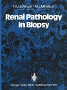 M J Mihatsch, M. J. Mihatsch, M.J. Mihatsch, H Zollinger, H U Zollinger, H. U. Zollinger... - Renal Pathology in Biopsy