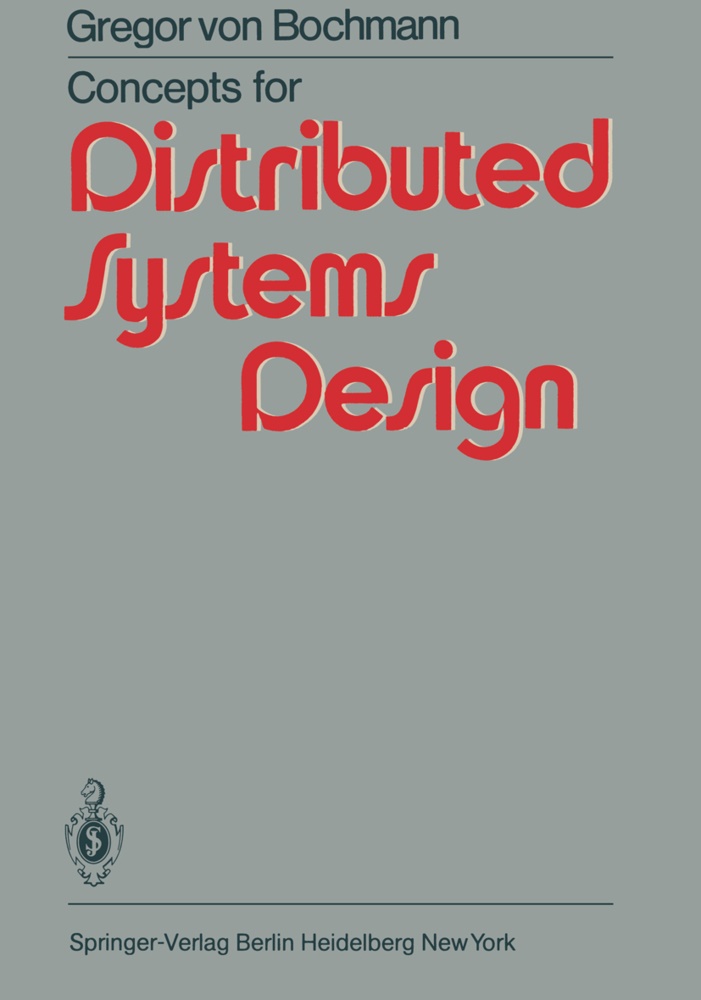 G von Bochmann, G. von Bochmann, Gregor Bochmann, Gregor von Bochmann - Concepts for Distributed Systems Design