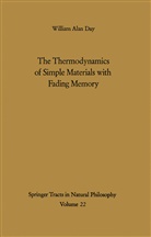 William A Day, William A. Day - The Thermodynamics of Simple Materials with Fading Memory