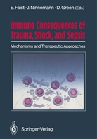 Eugen Faist, Douglas R. Green, Joh L Ninnemann, John L Ninnemann, John L. Ninnemann, Douglas R Green - Immune Consequences of Trauma, Shock, and Sepsis