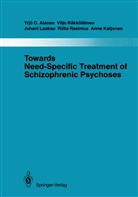 Yrjö Alanen, Yrjö O Alanen, Yrjö O. Alanen, Anne Kaljonen, Juhani Laakso, Juhani e Laakso... - Towards Need-Specific Treatment of Schizophrenic Psychoses