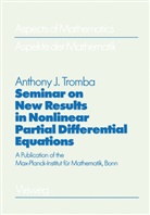 Anthony Tromba, Anthony J. Tromba, Friedric Hirzebruch, Friedrich Hirzebruch - Seminar on New Results in Nonlinear Partial Differential Equations