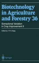 Y P S Bajaj, Y. P. S. Bajaj, Y. P. S. Bajaj, Horst Lörz, Toshiyuki Nagata, Jack Widholm - Biotechnology in Agriculture and Forestry - 36: Somaclonal Variation in Crop Improvement II