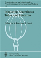 Jesch, Jesch, F. Jesch, Peter, K Peter, K. Peter - Inhalation Anaesthesia Today and Tomorrow
