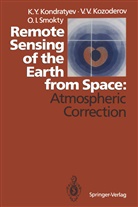 Kirill Kondratyev, Kirill Y Kondratyev, Kirill Y. Kondratyev, Vladimir Kozoderov, Vladimir V Kozoderov, Vladimir V. Kozoderov... - Remote Sensing of the Earth from Space: Atmospheric Correction
