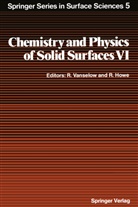 HOWE, Howe, Russell Howe, Ral Vanselow, Ralf Vanselow - Chemistry and Physics of Solid Surfaces VI