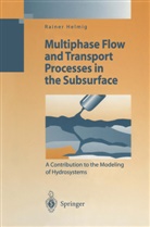 Rainer Helmig - Multiphase Flow and Transport Processes in the Subsurface