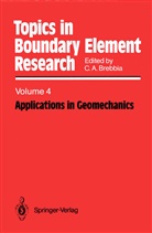 Carlo A Brebbia, Carlos A Brebbia, Carlos A. Brebbia - Topics in Boundary Element Research - 4: Applications in Geomechanics