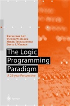 Krzysztof Apt, Krzysztof R. Apt, Victor W. Marek, Mirek Truszczynski, Mirek Truszczynski et al, Victo W Marek... - The Logic Programming Paradigm