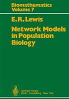 E R Lewis, E. R. Lewis - Network Models in Population Biology