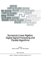 Paul van Dooren, Gene H. Golub, Gen H Golub, Gene H Golub, Van Dooren, Van Dooren - Numerical Linear Algebra, Digital Signal Processing and Parallel Algorithms