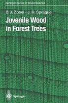 Jerry R Sprague, Jerry R. Sprague, Bruce Zobel, Bruce J Zobel, Bruce J. Zobel - Juvenile Wood in Forest Trees