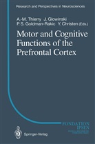 Glowinski, J Glowinski, J. Glowinski, P. S. Goldman-Rakic, P.S. Goldman-Rakic, P S Goldman-Rakic... - Motor and Cognitive Functions of the Prefrontal Cortex