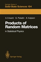 Andre Crisanti, Andrea Crisanti, Giovann Paladin, Giovanni Paladin, Angel Vulpiani, Angelo Vulpiani - Products of Random Matrices