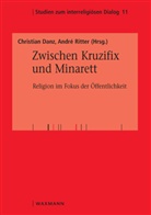 Dan, Christia Danz, Christian Danz, Ritte, Ritter, André Ritter - Zwischen Kruzifix und Minarett