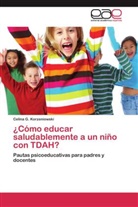Celina G Korzeniowski, Celina G. Korzeniowski - ¿Cómo educar saludablemente a un niño con TDAH?