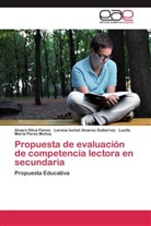 Lorena Ixc Alvarez Gutierrez, Lorena Ixchel Alvarez Gutierrez, Lucila Maria Perez Muñoz, Lucila María Pérez Muñoz, Alvar Silva Flores, Alvaro Silva Flores - Propuesta de evaluación de competencia lectora en secundaria
