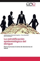 Ens Quesada, Enso Quesada, Jorge Antoni Quesada Aguilera, Jorge Antonio Quesada Aguilera, Rodr, Nuria Rodriguez... - La estratificación epidemiológica del dengue