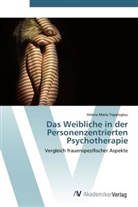 Helena Maria Topaloglou - Das Weibliche in der Personenzentrierten Psychotherapie
