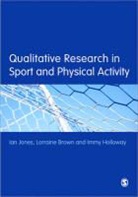 Lorraine Brown, Brown Lorraine, Immy Holloway, Holloway Immy, Ian Jones, Ian Brown Jones - Qualitative Research in Sport and Physical Activity