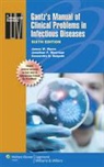 Jonathan P. Moorman, James Myers, James W. Myers, James W. Moorman Myers, MYERS JAMES W MOORMAN JONATHAN, Cassandra D. Salgado - Gantz''s Manual of Clinical Problems in Infectious Disease