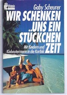 Gaby Scheurer - Wir schenken uns ein Stückchen Zeit