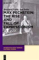 Bernhar Fulda, Bernhard Fulda, Aya Soika - Max Pechstein: The Rise and Fall of Expressionism
