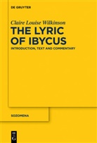Claire L. Wilkinson, Claire Louise Wilkinson - The Lyric of Ibycus