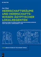 Jan Moje - Herrschaftsräume und Herrschaftswissen ägyptischer Lokalregenten