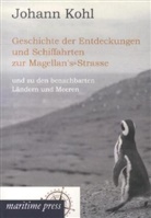 J. G. Kohl, Johann Kohl, Johann Georg Kohl - Geschichte der Entdeckungen und Schiffahrten zur Magellan's-Strasse und zu den benachbarten Ländern und Meeren