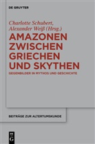 Charlott Schubert, Charlotte Schubert, Weiss, Weiss, Alexander Weiss - Amazonen zwischen Griechen und Skythen