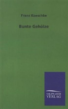 Franz Koeschke - Bunte Gehölze