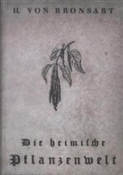 H von Bronsart, H. von Bronsart, Huberta von Bronsart, H. von Bronsart - Die heimische Pflanzenwelt