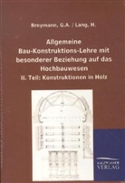 G Breymann, G A Breymann, G. A. Breymann, G.A. Breymann, H Lang, H. Lang - Allgemeine Bau-Konstruktions-Lehre mit besonderer Beziehung auf das Hochbauwesen. Tl.II