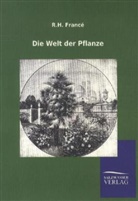R H Francé, R. H. Francé, R.H. Francé - Die Welt der Pflanze