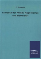 E Grimsehl, E. Grimsehl - Lehrbuch der Physik: Magnetismus und Elektrizität