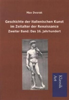 Max Dvorak - Geschichte der italienischen Kunst im Zeitalter der Renaissance. Bd.2