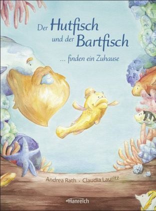 Laurit, Claudia Lauritz, Rath, Andrea Rath, Andrea Rath - Der Hutfisch und der Bartfisch suchen ein Zuhause
