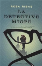 Rosa Ribas - La Detective Miope