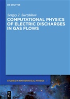 Sergey T Surzhikov, Sergey T. Surzhikov - Computational Physics of Electric Discharges in Gas Flows