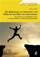 Barbara Roth - Die Bedeutung von Motivation und Willen für das Üben von Musikinstrumenten